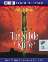 The Subtle Knife written by Philip Pullman performed by BBC Full Cast Dramatisation and Philip Pullman on Cassette (Unabridged)